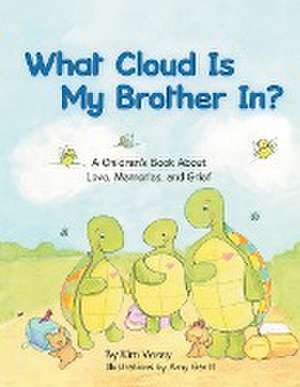 What Cloud Is My Brother In?: A Children's Book About Love, Memories, and Grief de Kim Vesey