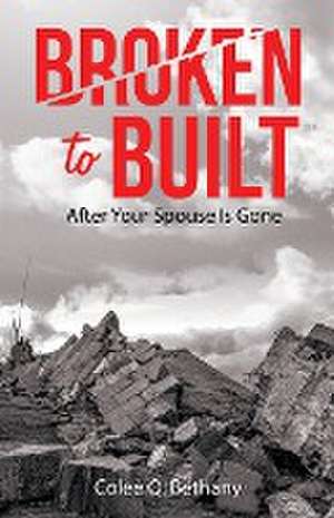 Broken to Built de Colee Q. Bethany