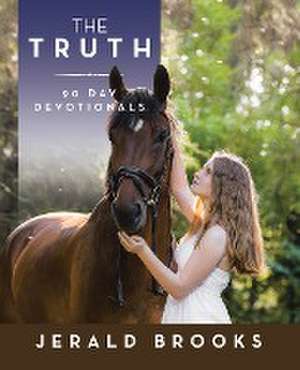 The Truth 90 Day Devotionals de Jerald Brooks