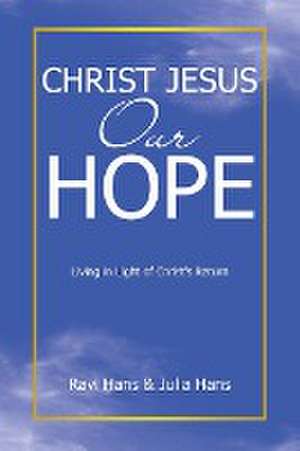 Christ Jesus Our Hope de Ravi Hans