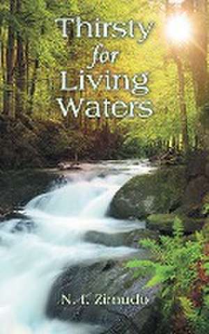 Thirsty for Living Waters de N. I. Zimudo