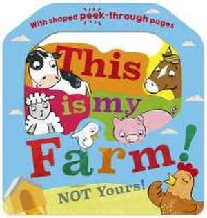 This Is My Farm! Not Yours! de Danielle Mclean