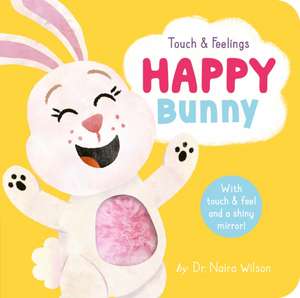 Happy Bunny: Touch and Feelings de Naira Wilson