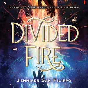 Divided Fire Lib/E de Jennifer San Filippo