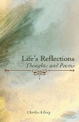 Life's Reflections de Charles Asbury