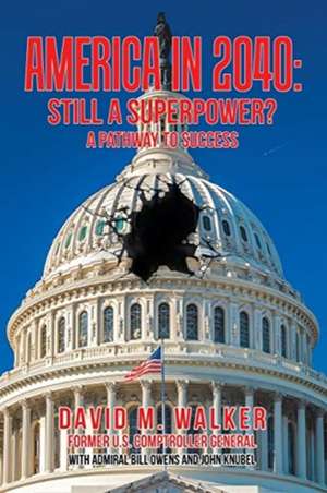 America in 2040: Still a Superpower?: A Pathway to Success de David M. Walker