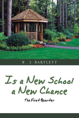 Is a New School a New Chance: The First Quarter de B. J. Bartlett