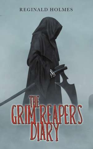 The Grim Reaper's Diary de Reginald Holmes