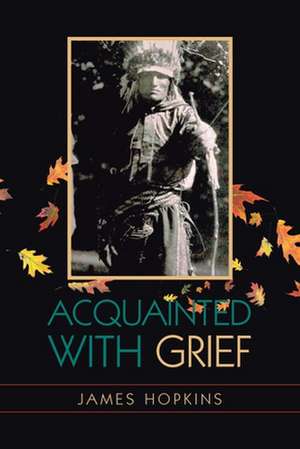 Acquainted with Grief de James Hopkins