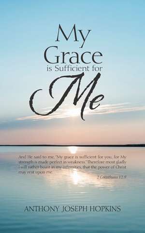 My Grace Is Sufficient for Me de Anthony Joseph Hopkins