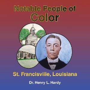 Notable People of Color - St. Francisville, Louisiana de Henry L. Hardy