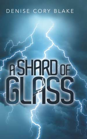 A Shard of Glass de Denise Cory Blake