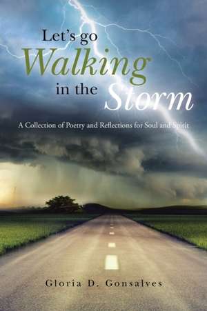 Let's Go Walking in the Storm de Gloria D. Gonsalves