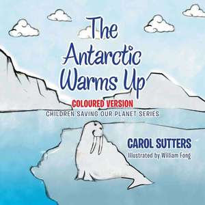 The Antarctic Warms Up de Carol Sutters