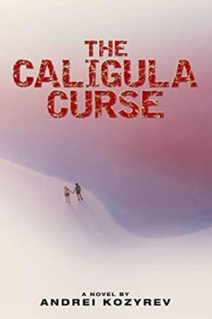 The Caligula Curse de Andrei Kozyrev