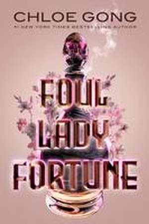 Foul Lady Fortune de Chloe Gong