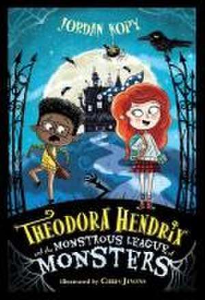 Theodora Hendrix and the Monstrous League of Monsters de Jordan Kopy