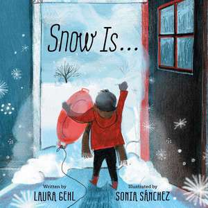 Snow Is... de Laura Gehl