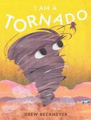 I Am a Tornado de Drew Beckmeyer