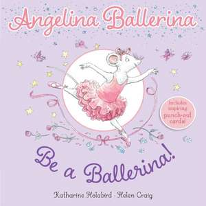 Be a Ballerina! de Katharine Holabird