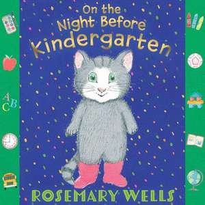 On the Night Before Kindergarten de Rosemary Wells