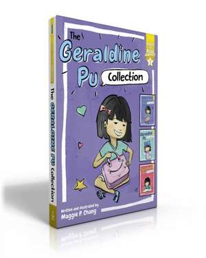 The Geraldine Pu Collection (Boxed Set): Geraldine Pu and Her Lunch Box, Too!; Geraldine Pu and Her Cat Hat, Too!; Geraldine Pu and Her Lucky Pencil, de Maggie P. Chang