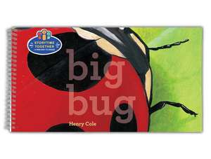 Big Bug: Storytime Together de Henry Cole