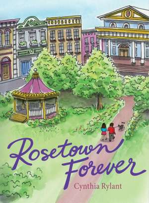 Rosetown Forever de Cynthia Rylant