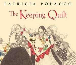 The Keeping Quilt de Patricia Polacco