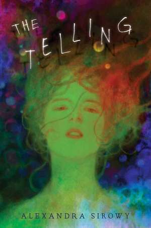 The Telling de Alexandra Sirowy