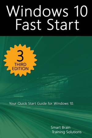 Windows 10 Fast Start, 3rd Edition de Smart Brain Training Solutions