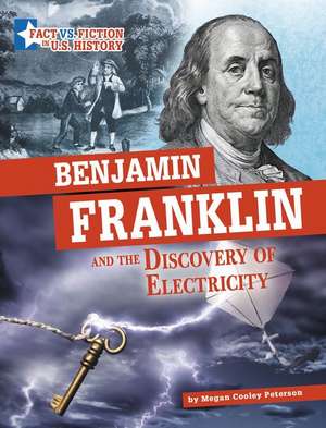 Benjamin Franklin and the Discovery of Electricity de Megan Cooley Peterson