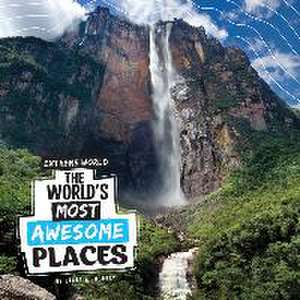 The World's Most Awesome Places de Laura K. Murray