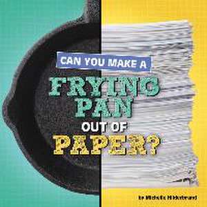 Can You Make a Frying Pan Out of Paper? de Michelle Hilderbrand