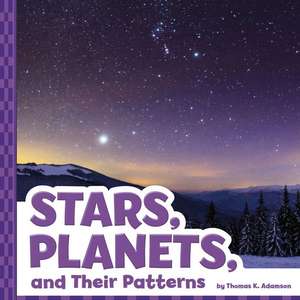 Stars, Planets, and Their Patterns de Thomas K Adamson