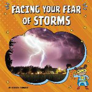 Facing Your Fear of Storms de Heather E Schwartz