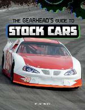 The Gearhead's Guide to Stock Cars de Lisa J. Amstutz