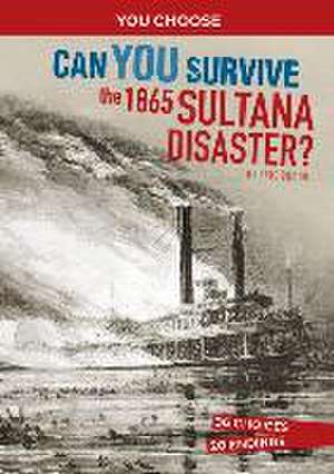 Can You Survive the 1865 Sultana Disaster? de Eric Braun