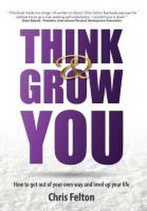 Think & Grow You de Chris Felton