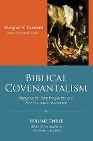 Biblical Covenantalism, Volume 3 de Douglas W. Kennard