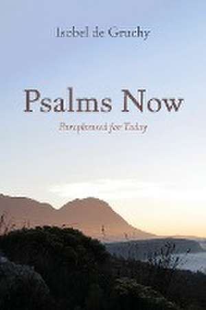 Psalms Now de Isobel De Gruchy