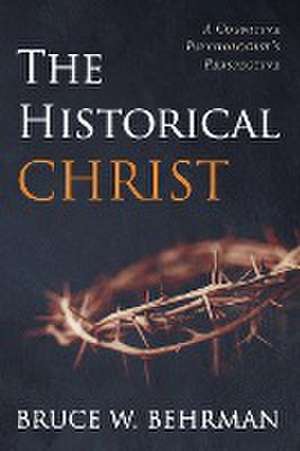 The Historical Christ de Bruce W. Behrman