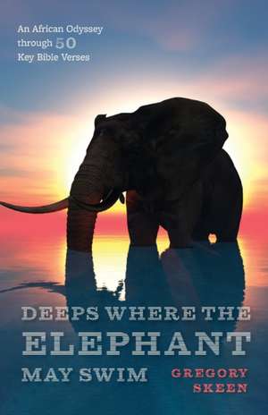 Deeps Where the Elephant May Swim de Gregory Skeen