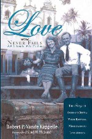 Love Never Fails, Second Edition de Robert P. Vande Kappelle