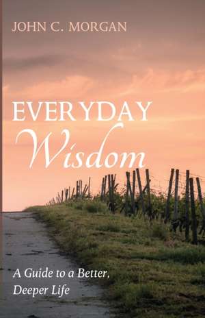 Everyday Wisdom de John C. Morgan