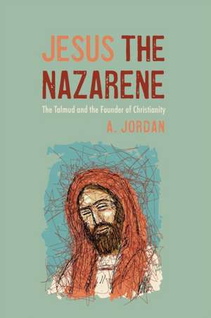 Jesus the Nazarene de A. Jordan