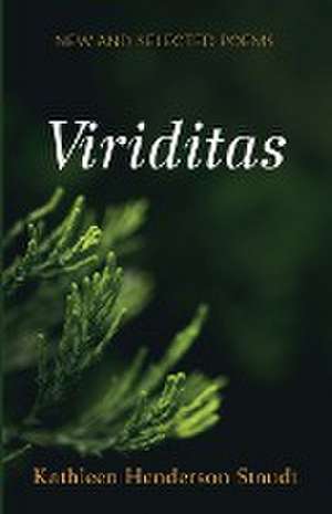 Viriditas de Kathleen Henderson Staudt