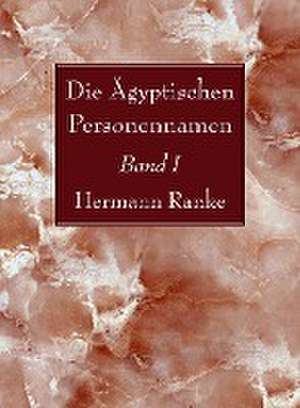 Die Ägyptischen Personennamen, Band I de Hermann Ranke