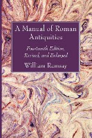 A Manual of Roman Antiquities de William M. Ramsay