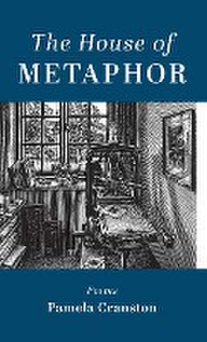 The House of Metaphor de Pamela Cranston